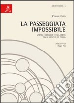 La passeggiata impossibile. Martin Heidegger e Paul Celan tra il niente e la poesia libro