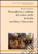 Manualistica e cultura del codice civile in Italia tra Otto e Novecento libro