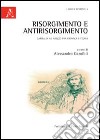 Risorgimento e antirisorgimento. Garibaldi ad Arezzo fra cronaca e storia libro