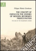 The concept of foedus in the history of modern reformed protestantism. The case of the Waldensian church libro