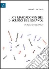 Los marcadores del discurso del español. Un inventario comparado libro di La Rocca Marcella