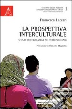 La prospettiva interculturale. Scenari per l'istruzione nel terzo millennio