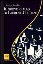 Il nuovo giallo di Laurent Cordani libro