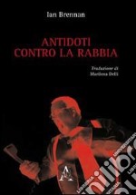 Antidoti contro la rabbia libro