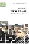 Terra e mare. Metafore e politica in conflitto libro