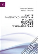 Analisi matematico-statistiche in ambito temporale, spaziale e spazio-temporale libro