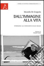 Dall'immagine alla vita. Introduzione alla cinefilosofia di Gilles Deleuze libro