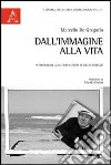 Dall'immagine alla vita. Introduzione alla cinefilosofia di Gilles Deleuze libro