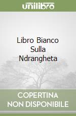 Libro Bianco Sulla Ndrangheta libro