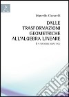 Dalle trasformazioni geometriche all'algebra lineare. Un percorso didattico libro