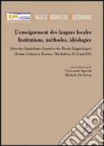 L'enseignement des languages locales. Institutions, méthodes, idéologies. Actes des 4 Journées des droits linguistiques... libro