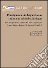 L'enseignement des languages locales. Institutions, méthodes, idéologies. Actes des 4 Journées des droits linguistiques... libro