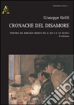 Cronache del disamore. Percorsi del romanzo iberico tra il XIX e il XX secolo libro