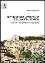 Il variopinto linguaggio della città. Contenuti e prospettive dei piani del colore