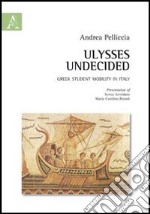 Ulysse undecided. Greek student mobility in Italy libro