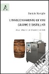 L'invecchiamento di vini, grappe e distillati. Dalla tradizione al naviglio estrattore libro