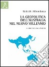 La geopolitica dell'Australia nel nuovo millennio. Il contesto Asia-Pacifico libro