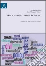 Public administration in the UK. English for administrative science. Ediz. italiana e inglese