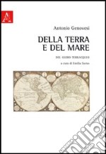 Della terra e del mare. Del globo terreacqueo libro