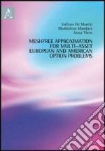 Meshfree approximation for multi-asset european and american option problems. Ediz. italiana e inglese libro