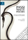 Passi, tracce, percorsi. Scritti sulla danza italiana in omaggio a José Sasportes libro