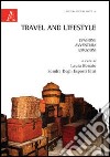 Travel and lifestyle. Evasione, avventura, emozioni libro