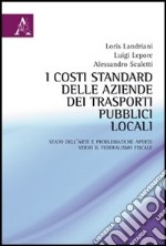 I costi standard delle aziende dei trasporti pubblici locali. Stato dell'arte e problematiche aperte verso il federalismo fiscale