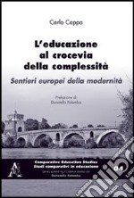 L'educazione al crocevia della complessità. Sentieri europpei della modernità