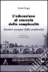 L'educazione al crocevia della complessità. Sentieri europpei della modernità libro