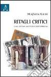 Ritagli critici. Sulla letteratura italiana contemporanea libro di Ganeri Margherita