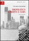 Biopolitica, libertà e cura. Saggio su Foucault libro di Sorrentino Vincenzo