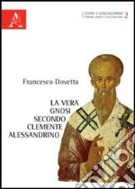 La vera gnosi secondo Clemente Alessandrino libro