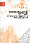 Comunicazione digitale, espressione artistica e apprendimento libro di Raviolo Paolo