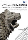 Myth, allegory, emblem: the many lives of the Chimaera of Arezzo. Proceedings of the international Colloquium (Malibu, 4-5 december 2009). Ediz. italiana libro