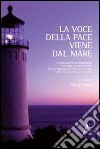 La voce della pace viene dal mare. Esperienze di cooperazione e ricerca internazionali per la convivenza tra le culture, i diritti e lo sviluppo umano libro