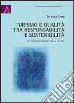 Turismo e qualità. Tra responsabilità e sostenibilità. Un approfondimento sulla Liguria