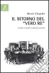 Il ritorno del «vero re». L'ultima rentrée di Giovanni Giolitti libro di Chiapello Duccio