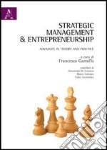 Strategic management & entrepreneurship. Advances in theory and practice. Ediz. italiana e inglese libro