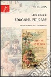 Educarsi, educare. Percorsi femminili dalla casa alla città libro di Musiani Elena