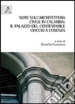 Note sull'architettura civile in Calabria. Il palazzo del contestabile Ciaccio a Cosenza libro