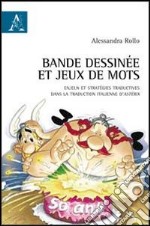 Bande dessinée et jeux de mots. Enjeux et stratégies traductives dans la traduction italienne d'Astérix libro