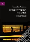 Administering the skies. Facing the challenges of market economics libro