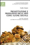 Progettazione e produzione delle arti come azione sociale. Dall'arte popolare all'industria culturale transmediale libro