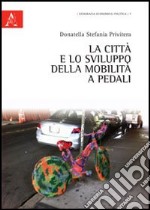 La città e lo sviluppo della mobilità a pedali libro