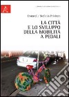 La città e lo sviluppo della mobilità a pedali libro