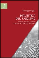 Dialettica del fascismo. Filosofia, politica e diritto di fronte alla crisi del Novecento