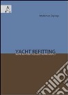 Yacht refitting. Nuove frontiere del riallestimento nautico libro