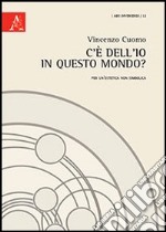 C'è dell'io in questo mondo? Per un'estetica non simbolica libro