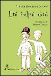 Era colpa mia libro di Casucci Aristide E.