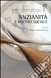 Anzianità e rischio sociale libro di Bilotta B. M. (cur.)